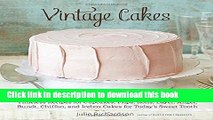 Read Vintage Cakes: Timeless Recipes for Cupcakes, Flips, Rolls, Layer, Angel, Bundt, Chiffon, and