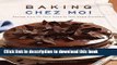 Download Baking Chez Moi: Recipes from My Paris Home to Your Home Anywhere  Ebook Free