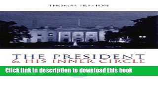 Read The President and His Inner Circle: Leadership Style and the Advisory Process in Foreign