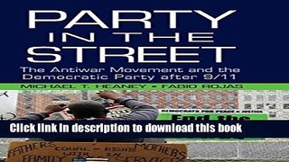 Read Party in the Street: The Antiwar Movement and the Democratic Party after 9/11 (Cambridge
