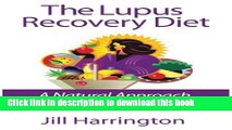 Download The Lupus Recovery Diet: A Natural Approach to Autoimmune Disease That Really Works  PDF