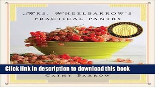 Read Mrs. Wheelbarrow s Practical Pantry: Recipes and Techniques for Year-Round Preserving  Ebook