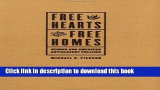 Read Free Hearts and Free Homes: Gender and American Antislavery Politics (Gender and American