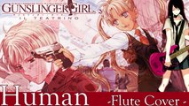 Gunslinger girl ~ Il Teatrino ~: Human (Flute Cover) | InnocentMusik