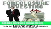 Read Foreclosure Investing: Learn the secrets to making money buying foreclosures (Volume 1)