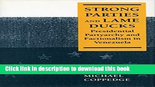 Download Strong Parties and Lame Ducks: Presidential Partyarchy and Factionalism in Venezuela  PDF