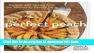 Read The Perfect Peach: Recipes and Stories from the Masumoto Family Farm  Ebook Free