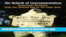 Read The Rebirth of Environmentalism: Grassroots Activism from the Spotted Owl to the Polar Bear