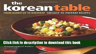 Read The Korean Table: From Barbecue to Bibimbap 100 Easy-To-Prepare Recipes  Ebook Free