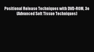 Read Positional Release Techniques with DVD-ROM 3e (Advanced Soft Tissue Techniques) Ebook