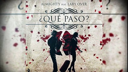 Almighty Ft Lary Over - Que Paso (Official Audio)