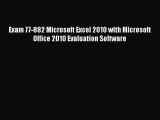 READ book Exam 77-882 Microsoft Excel 2010 with Microsoft Office 2010 Evaluation Software#