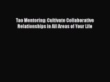 Read Tao Mentoring: Cultivate Collaborative Relationships in All Areas of Your Life PDF Online