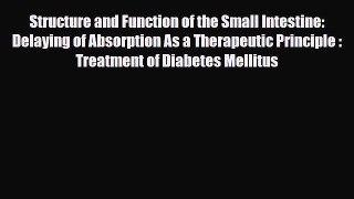 Read Structure and Function of the Small Intestine: Delaying of Absorption As a Therapeutic