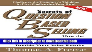Read Secrets of Question-Based Selling: How the Most Powerful Tool in Business Can Double Your