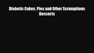 Read Diabetic Cakes Pies and Other Scrumptious Desserts PDF Online