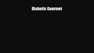 Download Diabetic Gourmet PDF Online