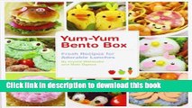 Download Yum-Yum Bento Box: Fresh Recipes for Adorable Lunches  Read Online