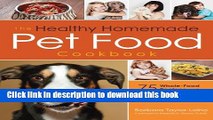 PDF The Healthy Homemade Pet Food Cookbook: 75 Whole-Food Recipes and Tasty Treats for Dogs and