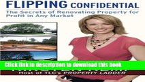 Read Flipping Confidential: The Secrets of Renovating Property for Profit In Any Market  Ebook