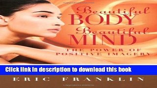 Read Beautiful Body, Beautiful Mind: The Power of Positive Imagery: Over 80 Exercises and a 10-Day