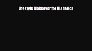 Download Lifestyle Makeover for Diabetics PDF Online