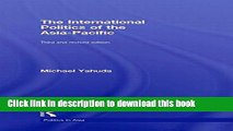 Download The International Politics of the Asia Pacific: Third and Revised Edition (Politics in