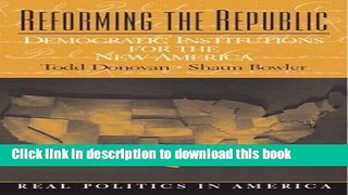 Read Reforming the Republic: Democratic Institutions for the New America  Ebook Free