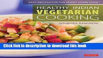 PDF Healthy Indian Vegetarian Cooking: Easy Recipes for the Hurry Home Cook [Vegetarian Cookbook,