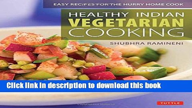 PDF Healthy Indian Vegetarian Cooking: Easy Recipes for the Hurry Home Cook [Vegetarian Cookbook,