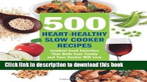 Download 500 Heart-Healthy Slow Cooker Recipes: Comfort Food Favorites That Both Your Family and