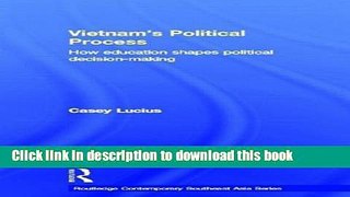Read Vietnam s Political Process: How education shapes political decision making (Routledge
