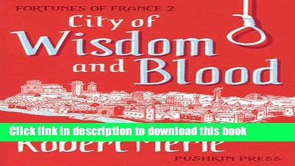 Read City of Wisdom and Blood: Fortunes of France: Volume 2 Ebook Free
