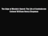 Free Full [PDF] Downlaod  The Edge of Mosby’s Sword: The Life of Confederate Colonel William