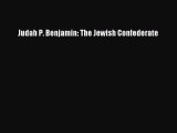 READ FREE FULL EBOOK DOWNLOAD  Judah P. Benjamin: The Jewish Confederate#  Full Free