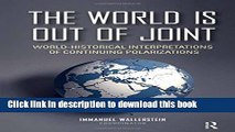 Download The World is Out of Joint: World-Historical Interpretations of Continuing Polarizations