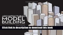 Read Architectural Model Building: Tools, Techniques   Materials  Ebook Online