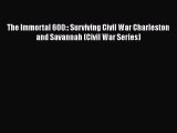 Free Full [PDF] Downlaod  The Immortal 600:: Surviving Civil War Charleston and Savannah (Civil
