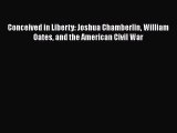 READ book  Conceived in Liberty: Joshua Chamberlin William Oates and the American Civil War#