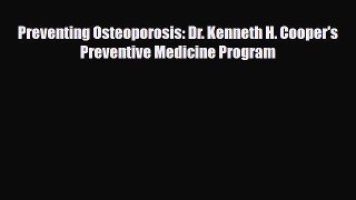 Read Preventing Osteoporosis: Dr. Kenneth H. Cooper's Preventive Medicine Program PDF Online