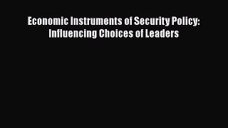 Read hereEconomic Instruments of Security Policy: Influencing Choices of Leaders
