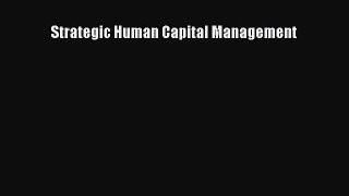 Enjoyed read Strategic Human Capital Management