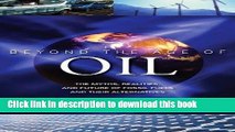 Read Beyond the Age of Oil: The Myths, Realities, and Future of Fossil Fuels and Their