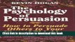 Read The Psychology of Persuasion: How To Persuade Others To Your Way Of Thinking  Ebook Free