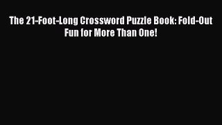 [PDF] The 21-Foot-Long Crossword Puzzle Book: Fold-Out Fun for More Than One! Download Full