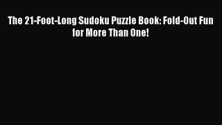 [PDF] The 21-Foot-Long Sudoku Puzzle Book: Fold-Out Fun for More Than One! Read Full Ebook