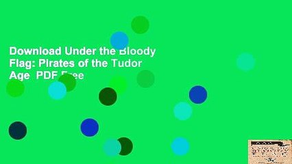 Download Under the Bloody Flag: Pirates of the Tudor Age  PDF Free