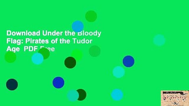 Download Under the Bloody Flag: Pirates of the Tudor Age PDF Free