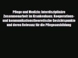 Read Pflege und Medizin: Interdisziplinäre Zusammenarbeit im Krankenhaus: Kooperations- und