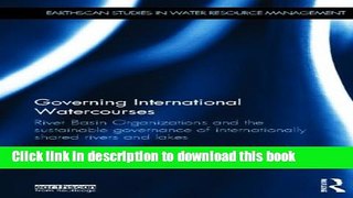 Read Governing International Watercourses: River Basin Organizations and the Sustainable